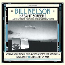 BILL NELSON-DREAMY SCREENS:.. (3CD)
