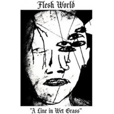 FLESH WORLD-A LINE IN WET GRASS (7")