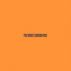 PIG HEART TRANSPLANT-FOR MASS CONSUMPTION (LP)