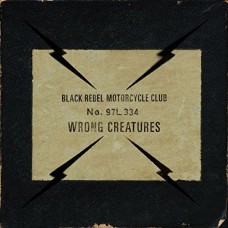 BLACK REBEL MOTORCYCLE CLUB-WRONG CREATURES (CD)