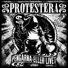 PROTESTERA-PENGARNA ELLER LIVET (CD)