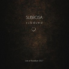 SUBROSA-SUBDUED LIVE AT ROADBURN (CD)