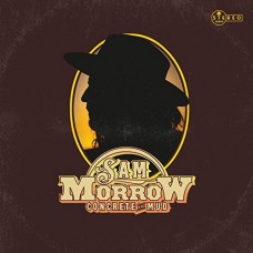 SAM MORROW-CONCRETE & MUD (CD)