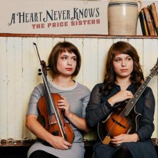 PRICE SISTERS-A HEART NEVER KNOWS (CD)
