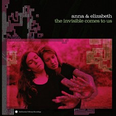 ANNA & ELIZABETH-INVISIBLE COMES TO US (LP)