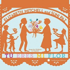 ELIZABETH MITCHELL & SUNI PAZ-TU ERES MI FLOR: SONGS.. (CD)