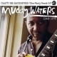MUDDY WATERS-I CAN'T BE SATISFIED /THE VERY BEST OF) (2CD)
