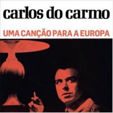 CARLOS DO CARMO-UMA CANÇÃO PARA A EUROPA (LP)