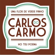 CARLOS DO CARMO-UMA FLOR DE VERDE PINHO/NO TEU POEMA (7")