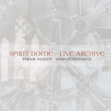 STEVE ROACH/VIDNAOBMANA-SPIRIT DOME/LIVE ARCHIVE (2CD)