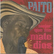 PAITO Y MEJOR QUE ME MATE-MEJOR QUE ME MATE DIOS (7")