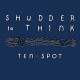 SHUDDER TO THINK-TEN SPOT -DOWNLOAD- (LP)