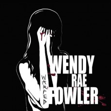 WENDY RAE FOWLER-WARPED (LP)