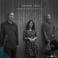PINHAN TRIO-HIDDEN SONGS OF ANATOLIA (CD)