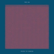 TRES OUI-POISED TO FLOURISH (LP)