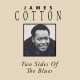 JAMES COTTON-TWO SIDES OF THE BLUES (CD)