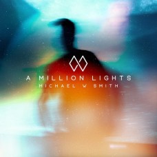 MICHAEL W. SMITH-A MILLION LIGHTS (CD)