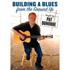 PAT DONOHUE-BUILDING A BLUES FROM.. (DVD)