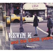KEVIN K-KEVIN K AND THE CBGB.. (CD)
