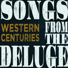 WESTERN CENTURIES-SONGS FROM THE DELUGE (LP)
