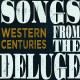 WESTERN CENTURIES-SONGS FROM THE DELUGE (LP)
