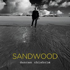 DUNCAN CHISHOLM-SANDWOOD (CD)