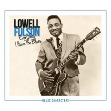 LOWELL FULSON-EVERYDAY I HAVE THE BLUES (2CD)