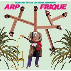 ARP FRIQUE-WELCOME TO THE COLORFUL.. (LP)