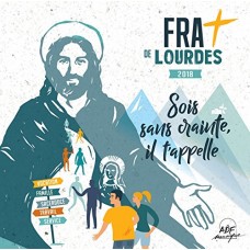 FRAT DE LOURDES-SOIS SANS CRAINTE IL.. (CD)