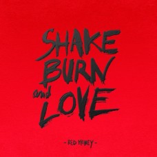 RED MONEY-SHAKE BURN AND LOVE (CD)