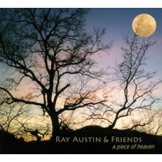 RAY AUSTIN & FRIENDS-A PIECE OF HEAVEN (CD)