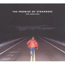 FUGITIVES-PROMISE OF STRANGERS (CD)