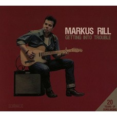 MARKUS RILL-GETTING INTO TROUBLE (2CD)