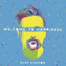 ALEX HIGHTON-WELCOME TO HAPPINESS (LP)