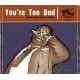 V/A-YOU'RE TOO BAD (CD)
