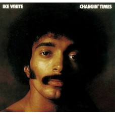 IKE WHITE-CHANGIN' TIMES -REMAST- (CD)