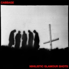 CABBAGE-NIHILISTIC GLAMOUR SHOTS (LP)