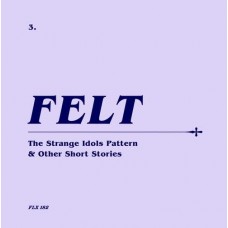 FELT-STRANGE IDOLS.. (7"+CD)