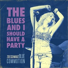 ZOE SCHWARZ BLUES COMMOTION-BLUES & I SHOULD HAVE A.. (CD)