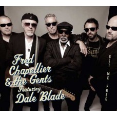 FRED CHAPELLIER & THE GENTS FEAT. DALE BLADE-SET ME FREE -DIGI- (CD)