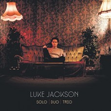 LUKE JACKSON-SOLO: DUO: TRIO (CD)