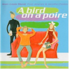 JEAN-LOUIS MURAT-A BIRD ON A POIRE (CD)