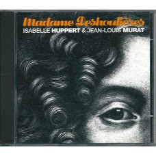 JEAN-LOUIS MURAT & ISABELLE HUPERT-MADAME DESHOULIERES (CD)