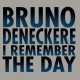 BRUNO DENECKERE-I REMEMBER THE DAY (CD)