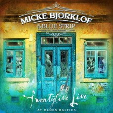 MICKE BJORKLOF & BLUE STRIP-TWENTYFIVE LIVE AT.. (2CD)