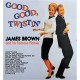 JAMES BROWN-GOOD, GOOD, TWISTIN -HQ- (LP)