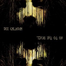 DEE CALHOUN-GO TO THE DEVIL (CD)