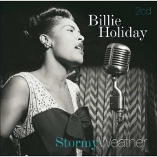 BILLIE HOLIDAY-STORMY WEATHER (2CD)