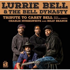 LURRIE BELL & THE BELL DYNASTY-TRIBUTE TO CAREY BELL (CD)