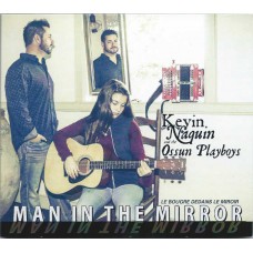KEVIN NAQUIN & THE OSSUN PLAYBOYS-MAN IN THE MIRROR (CD)